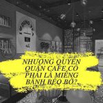 kinh nghiệm nhượng quán cafe | kinh nghiệm nhượng quyền chuỗi cafe | kinh nghiệm sang quán cafe