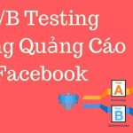 a/b testing facebook hiệu quả | quảng cáo a/b testing | hướng dẫn quảng cáo facebook tối ưu